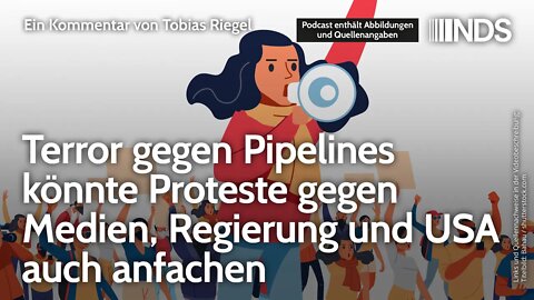Terror gegen Pipelines könnte Proteste gegen Medien, Regierung und USA auch anfachen | T. Riegel NDS