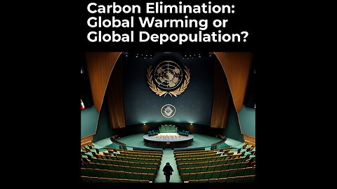 CO2 Elimination; Global Warming or Global Depopulation?
