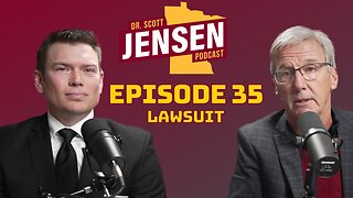 The Dr. Scott Jensen Podcast Ep 35 | Lawsuit