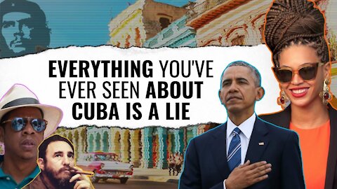 Everything You've Ever Seen About Cuba Is A Lie!