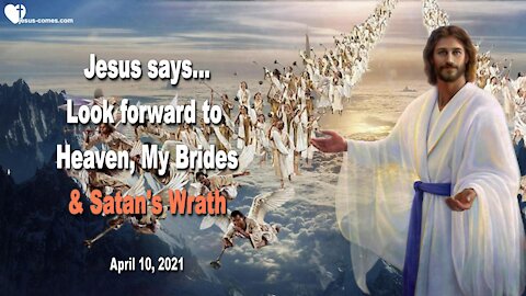 Look forward to Heaven, My Brides & Satan's Wrath ❤️ Love Letter from Jesus Christ