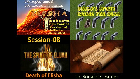 After He Is Dead, Elisha's Spirit Raises The Dead Session 08 Dr. Ronald G. Fanter