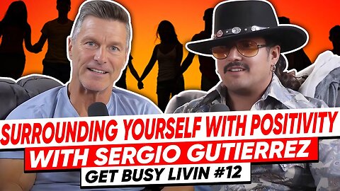 Unlocking Success: Surrounding Yourself with Positivity | Get Busy Livin #12