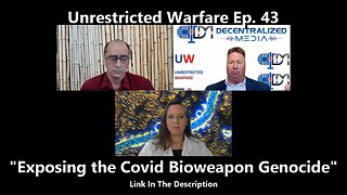 Unrestricted Warfare Ep. 43 Exposing the Covid Bioweapon Genocide