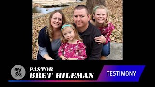 Pastor Bret Hileman: Testimony (4/11/21)