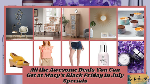 The Teelie Blog | All the Awesome Deals You Can Get at Macy’s Black Friday in July Specials
