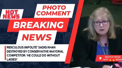 Ridiculous impoliteSadiq Khan destroyed by Conservative mayoral competitorHe could do without ladies