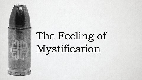 The Feeling of Mystification