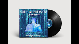 Spiritual Dimensions 2nd Chance "George Jacobs"