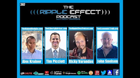 The Ripple Effect Podcast #287 (Alex Krainer, Tim Picciott, John Sneisen | The Great Economic Reset)