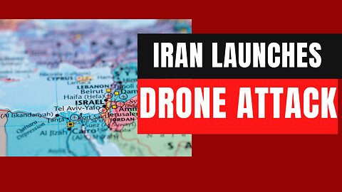 Iran launches drone attack on Israel