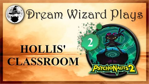 DWP 218 ~ Psychonauts 2 (2021) ~ [#2] “Hollis’ Classroom”