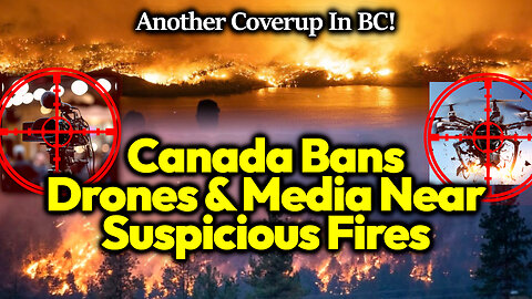 Canada Govt BANS Media, Drones & "Non-Essential" People After Forcibly Evacuating 30,000 For Fires