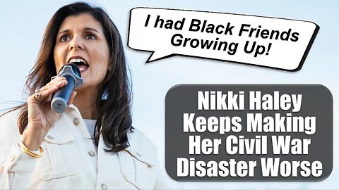 Nikki Haley Keeps Making the Civil War Disaster Worse on CNN