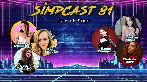 SimpCast 81 - LeeAnn Star, Mandy Summers, April, Chrissie Mayr, Keanu Thompson, Nina Inifnity