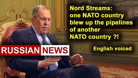 Nord Streams: one NATO country blew up the pipelines of another NATO country?! Lavrov Russia Ukraine