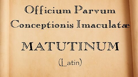 Pequeno Ofício da Imaculada Conceição (MATUTINUM) - em latim