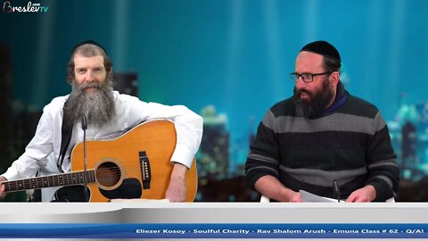 United Souls - Eliezer Kosoy - Soulful Charity - Rav Shalom Arush - Emuna Class # 62 - Q/A!