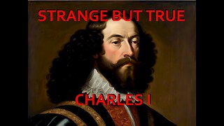 Strange but True: Charles I