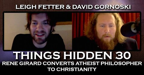 THINGS HIDDEN 30: Rene Girard Converts Atheist Philosopher to Christianity