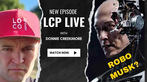 ROBO MUSK in 3 Years? Artificial Intelligence & Humanity’s Extinction LCP Live with Donnie Creekmore