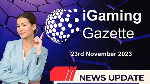 iGaming Gazette: iGaming News Update - 23rd November 2023