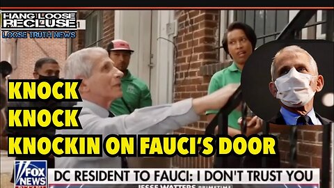 Dr. Fauci | Knock, Knock, Knocking on People’s Door - Telling a few Fibs
