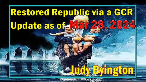 Restored Republic via a GCR Update as of March 28, 2024 - Judy Byington