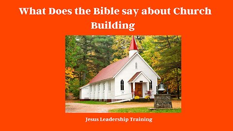 What Does the Bible say about Church Building