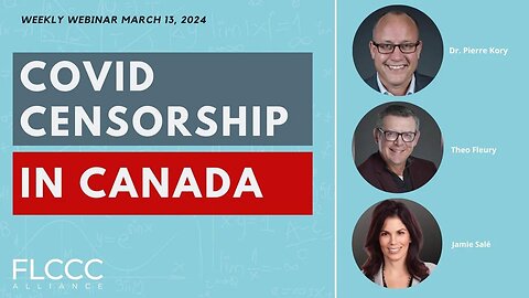 Exploring COVID Censorship in Canada: FLCCC Weekly Update (March 13, 2024)