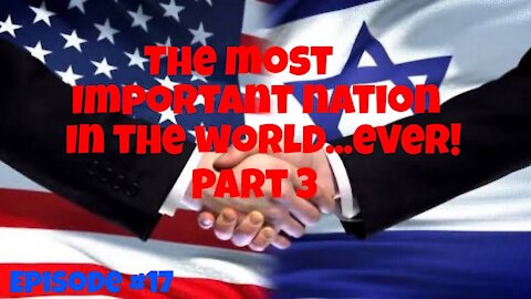 Israel! The Most Important nation in the World EVER!