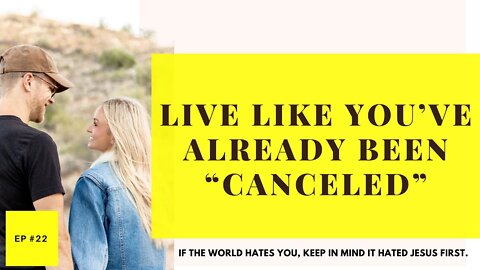 Live Like You’ve Already Been “Canceled” - Transformed Living Podcast #22