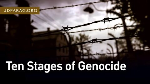 10 Stages of Genocide - Eerily Describes World Events Today! - JD Farag [mirrored]