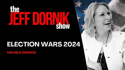 Election Wars 2024: Michele Swinick's Blueprint to Crush Election Sabotage | The Jeff Dornik Show