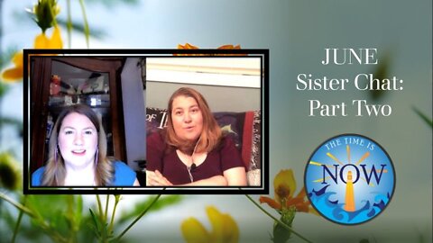 6/26/2020 - June Sister Chat: Part Two of Two