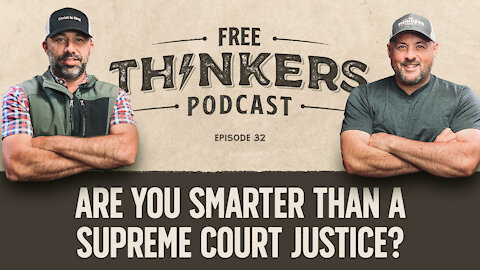 Are You Smarter Than A Supreme Court Justice? | Free Thinkers Podcast | Ep 32