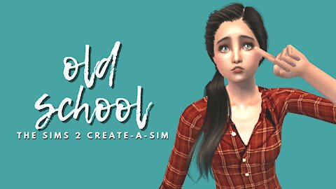 OLD SCHOOL | The Sims 2: Create-a-Sim