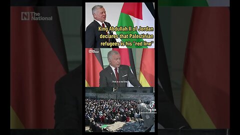 King Abdullah II of Jordan declares that Palestinian refugees is his "red line"
