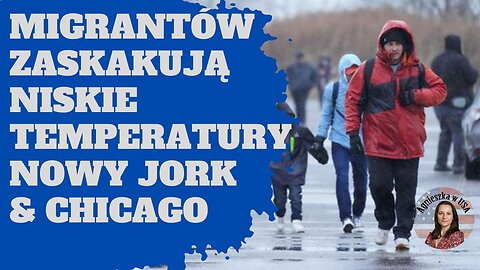 Sytuacja na granicy ... migranci wysyłani do Chicago i Nowego Jorku marzną