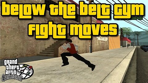 Grand Theft Auto: San Andreas - Below The Belt Gym Fight Moves Unlock [Las Venturas Moves]