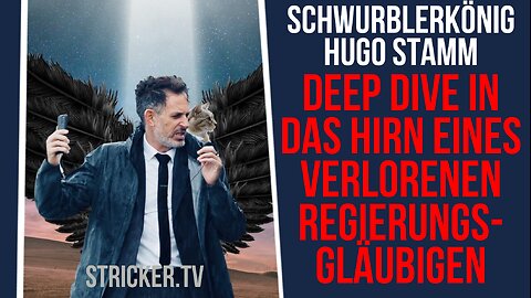 Hugo Stamm - König der Schwurbler. Deep Dive in das Hirn eines verlorenen Regierungsgläubigen