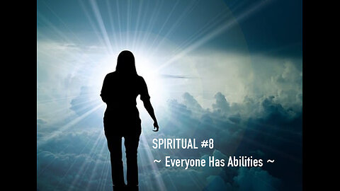 Spiritual #8 - Everyone Has Abilities