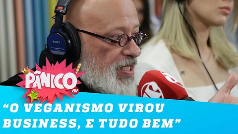 Pondé: 'O veganismo virou business, e tudo bem'