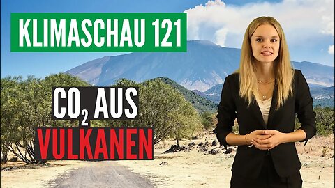 CO2 aus Vulkanen: Klimakiller oder unschädlich? - Klimaschau 121