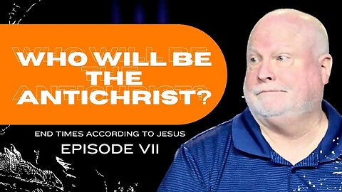 Who Will Be The Antichrist?: The Olivet Discourse 7 | Allen Nolan