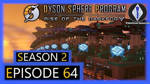 Dyson Sphere Program | Season 2 | Episode 64