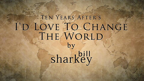 I'd Love To Change the World - Ten Years After (cover-live by Bill Sharkey)