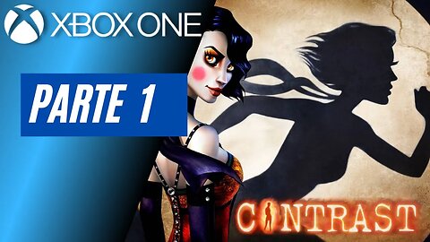 CONTRAST - PARTE 1 (XBOX ONE)