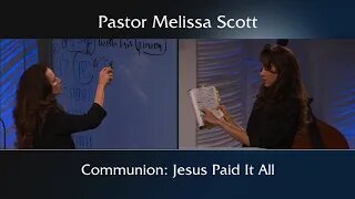 1 Corinthians 11:23-27 Communion: Jesus Paid It All by Pastor Melissa Scott, Ph.D.