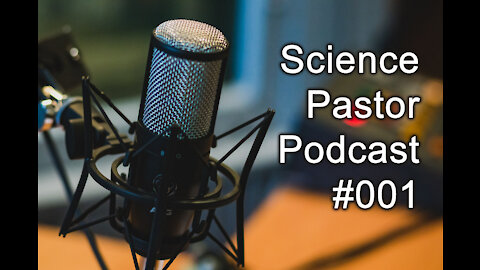 Are Science & Christianity Compatible? - Science Pastor #001